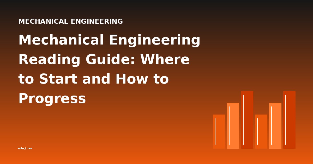 Mechanical Engineering Reading Guide: Where to Start and How to Progress