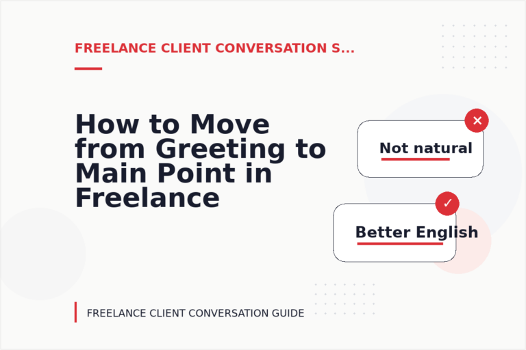 How to Move from Greeting to Main Point in Freelance Client Conversation English