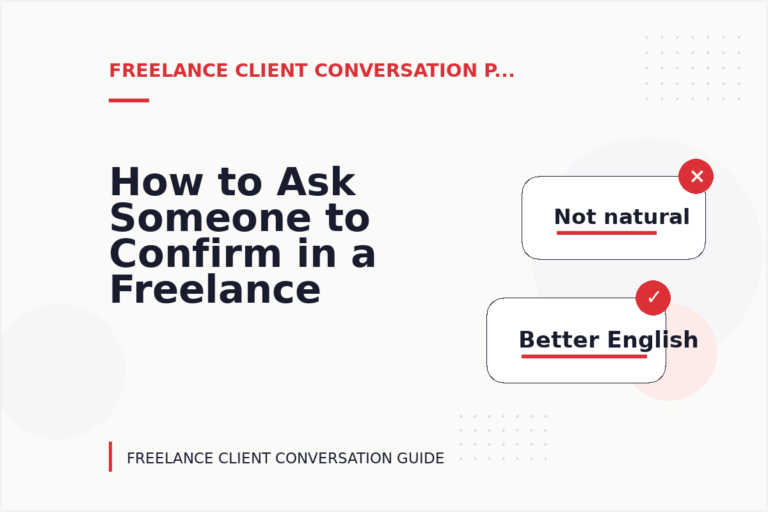How to Ask Someone to Confirm in a Freelance Client Conversation How to Ask Someone to Confirm in a Freelance Client Conversation