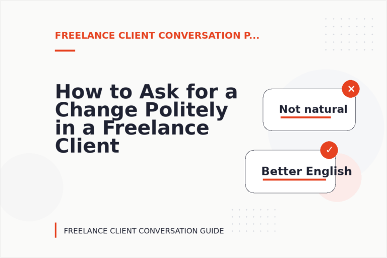 How to Ask for a Change Politely in a Freelance Client Conversation How to Ask for a Change Politely in a Freelance Client Conversation