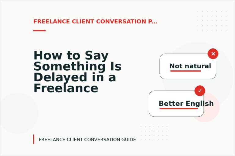How to Say Something Is Delayed in a Freelance Client Conversation How to Say Something Is Delayed in a Freelance Client Conversation