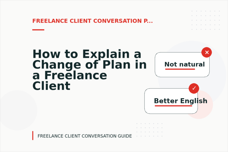 How to Explain a Change of Plan in a Freelance Client Conversation How to Explain a Change of Plan in a Freelance Client Conversation