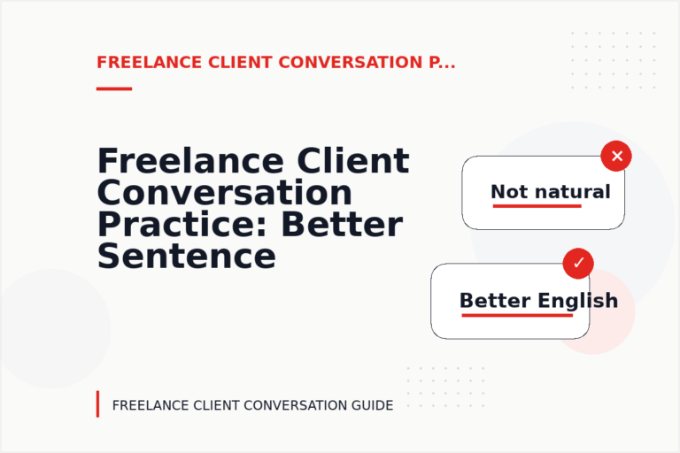 Freelance Client Conversation Practice: Better Sentence Choices Freelance Client Conversation Practice: Better Sentence Choices